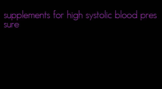 supplements for high systolic blood pressure