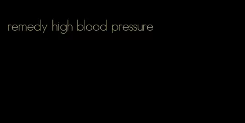 remedy high blood pressure