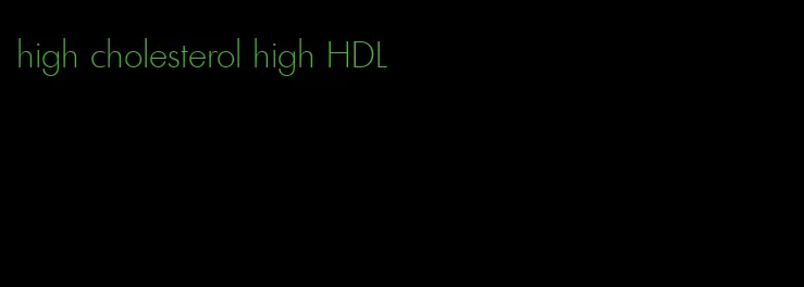 high cholesterol high HDL