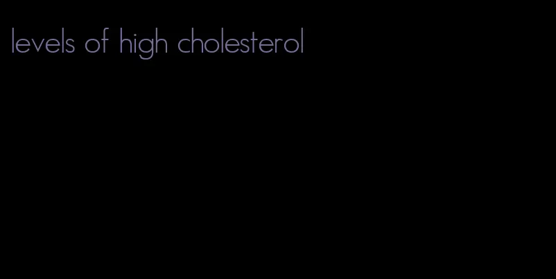 levels of high cholesterol