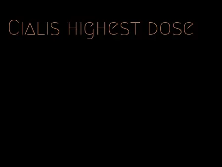 Cialis highest dose
