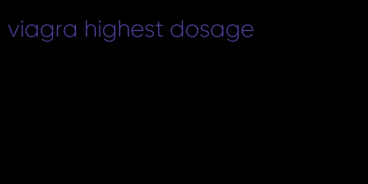 viagra highest dosage