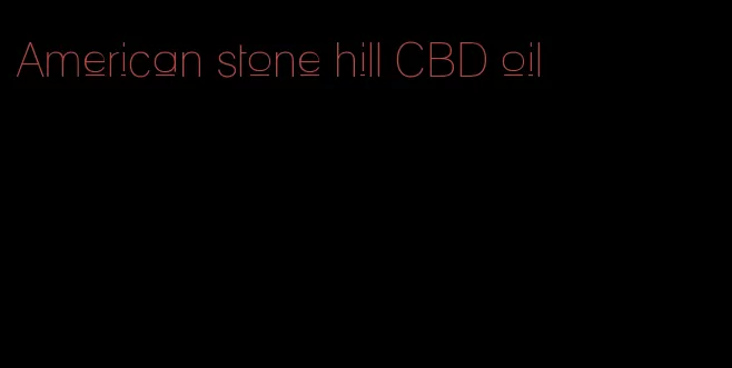 American stone hill CBD oil