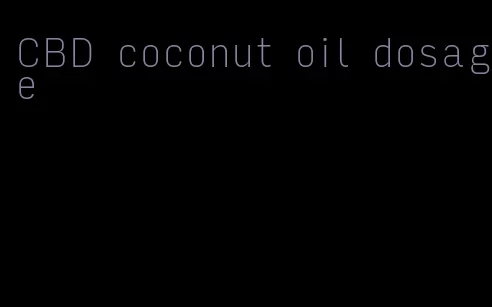 CBD coconut oil dosage