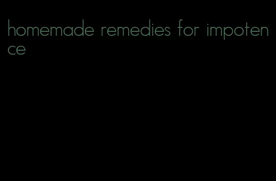 homemade remedies for impotence