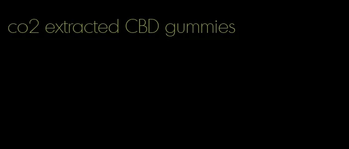 co2 extracted CBD gummies