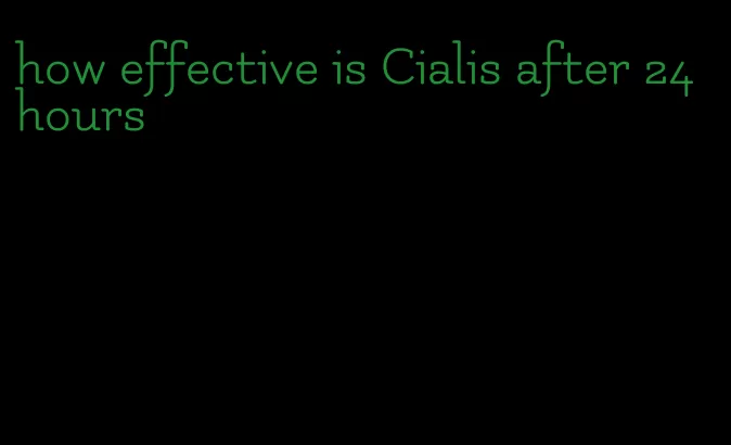 how effective is Cialis after 24 hours