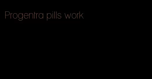 Progentra pills work