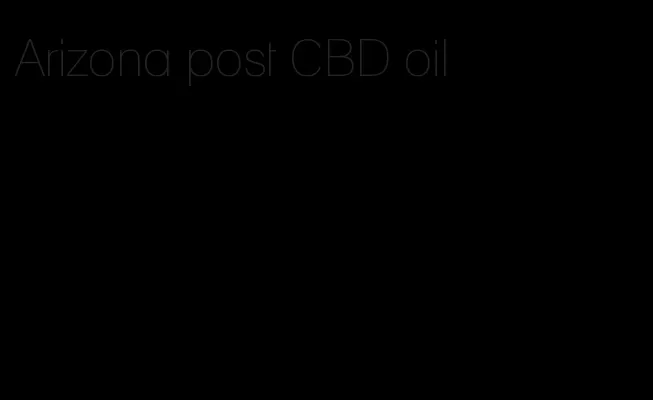 Arizona post CBD oil