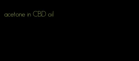 acetone in CBD oil