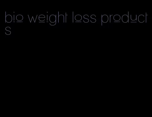 bio weight loss products