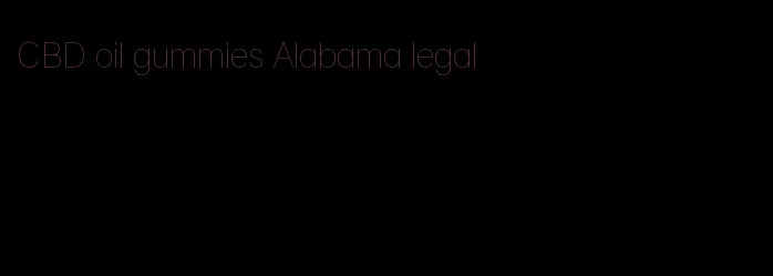 CBD oil gummies Alabama legal