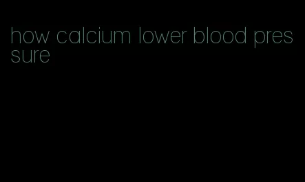 how calcium lower blood pressure