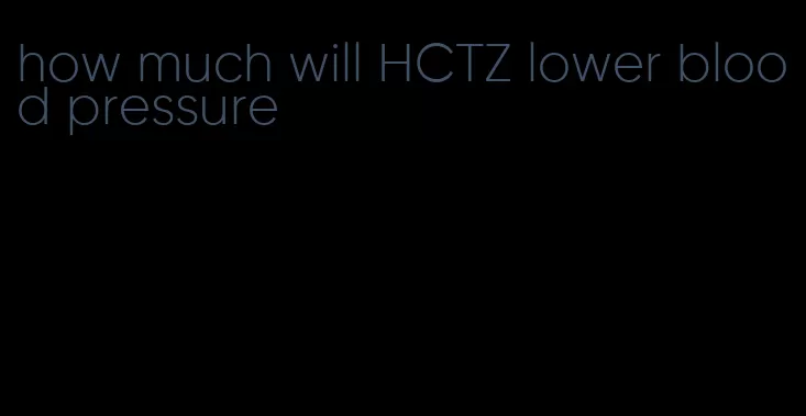 how much will HCTZ lower blood pressure