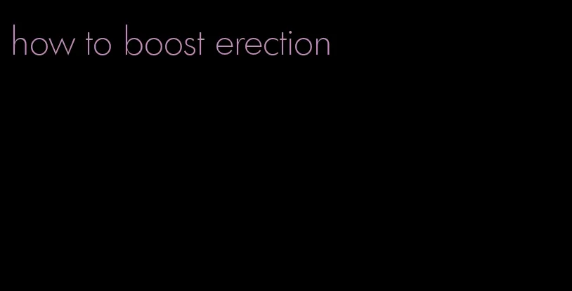 how to boost erection