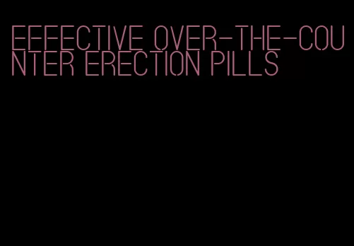 effective over-the-counter erection pills