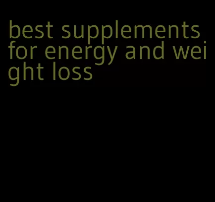 best supplements for energy and weight loss
