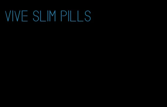 vive slim pills