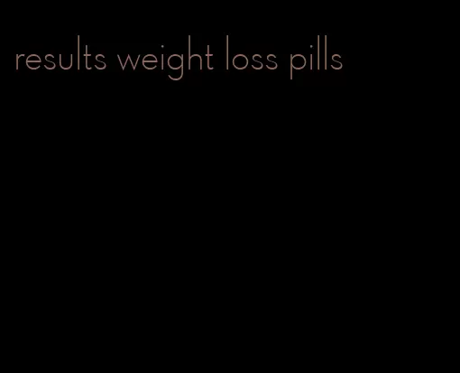 results weight loss pills