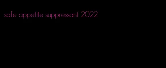 safe appetite suppressant 2022