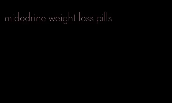 midodrine weight loss pills