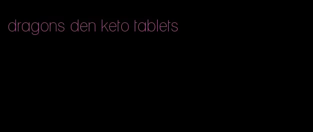 dragons den keto tablets