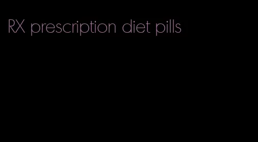 RX prescription diet pills