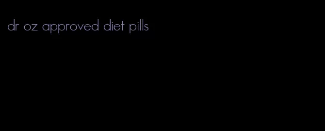 dr oz approved diet pills