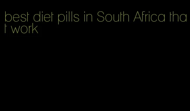 best diet pills in South Africa that work