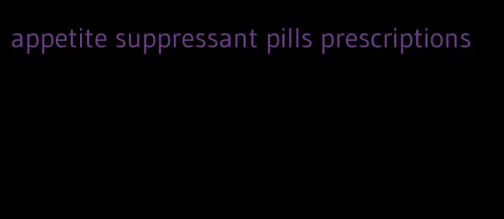 appetite suppressant pills prescriptions