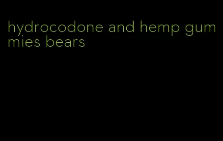hydrocodone and hemp gummies bears