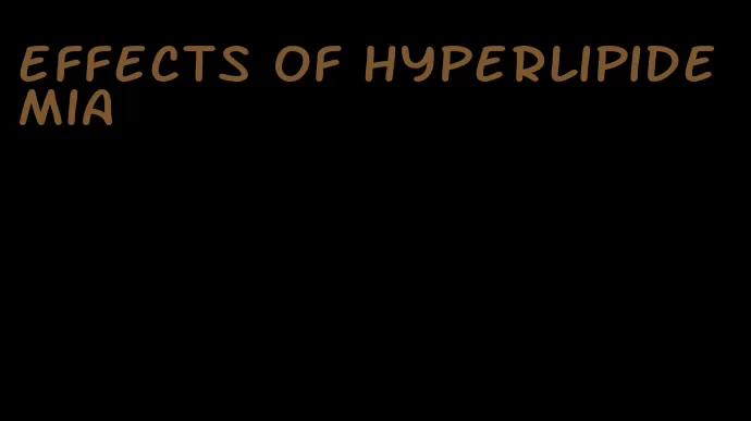 effects of hyperlipidemia