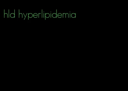 hld hyperlipidemia