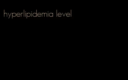 hyperlipidemia level