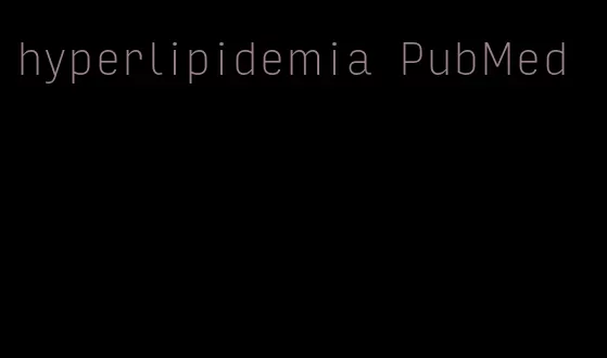 hyperlipidemia PubMed