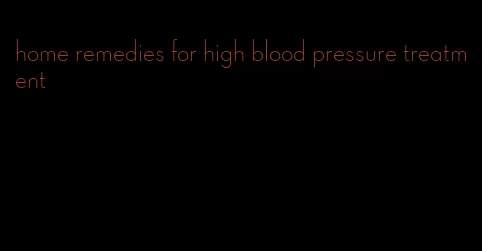 home remedies for high blood pressure treatment