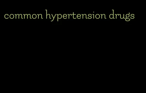 common hypertension drugs