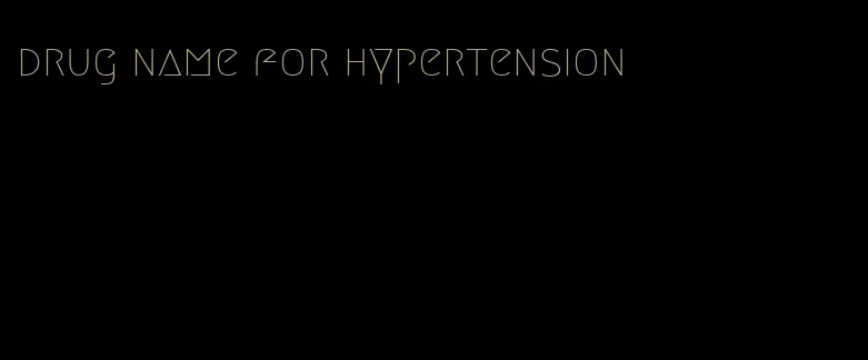 drug name for hypertension
