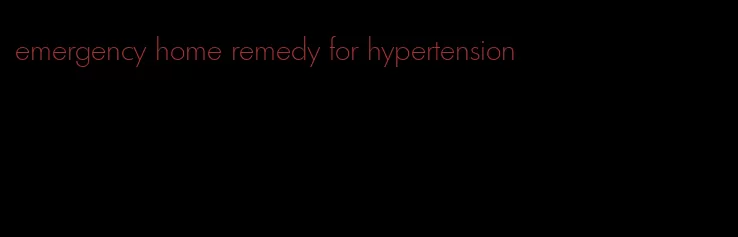 emergency home remedy for hypertension
