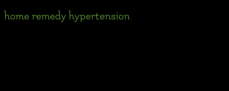 home remedy hypertension