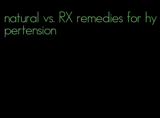 natural vs. RX remedies for hypertension