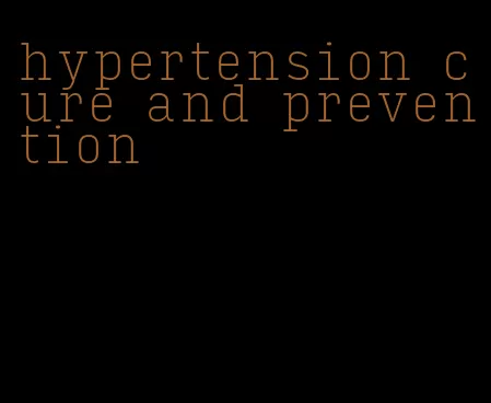 hypertension cure and prevention