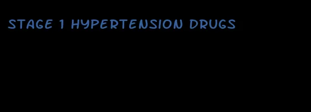 stage 1 hypertension drugs