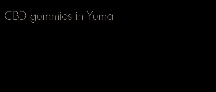 CBD gummies in Yuma