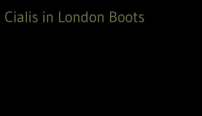 Cialis in London Boots