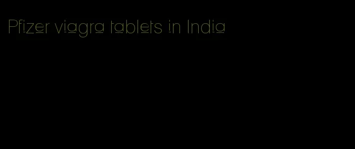 Pfizer viagra tablets in India
