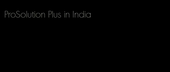 ProSolution Plus in India