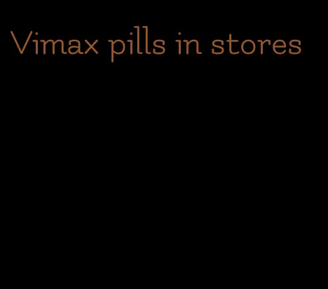 Vimax pills in stores