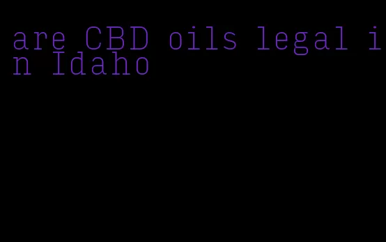 are CBD oils legal in Idaho