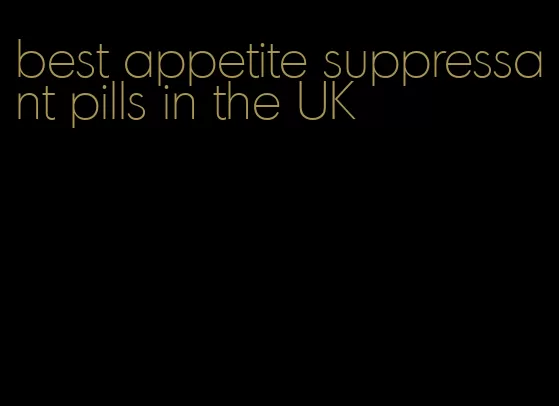 best appetite suppressant pills in the UK